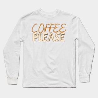 coffee please Long Sleeve T-Shirt